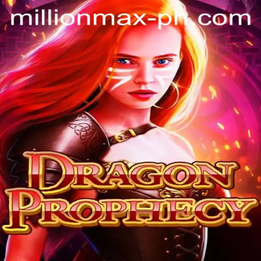 Discover the Epic World of DragonProphecy and the Thrill of MillionMax